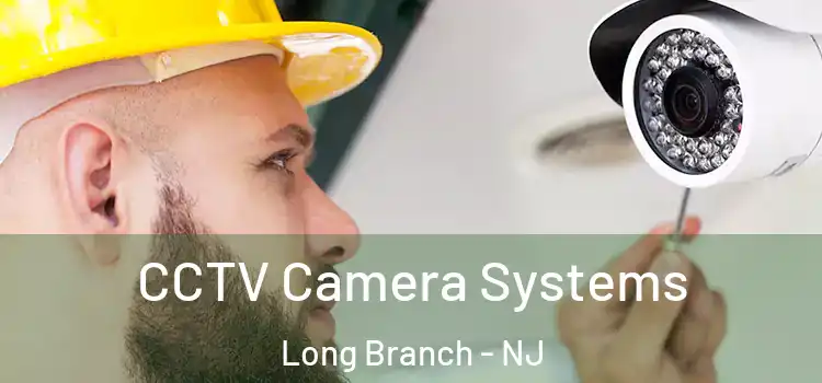 CCTV Camera Systems Long Branch - NJ