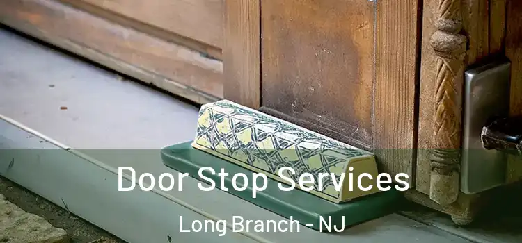 Door Stop Services Long Branch - NJ