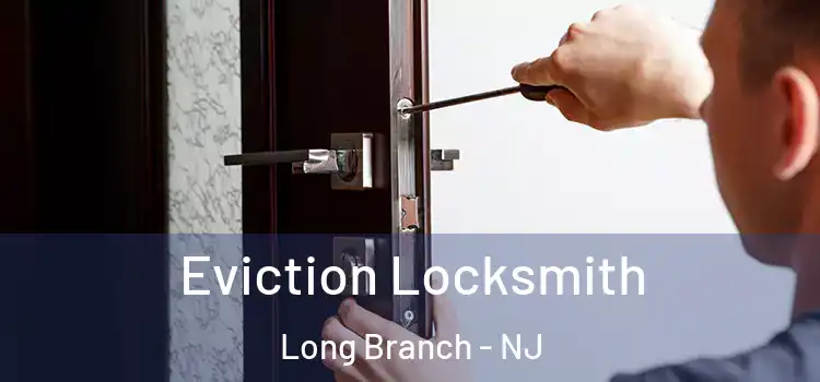 Eviction Locksmith Long Branch - NJ