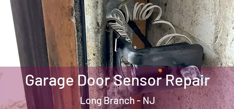 Garage Door Sensor Repair Long Branch - NJ