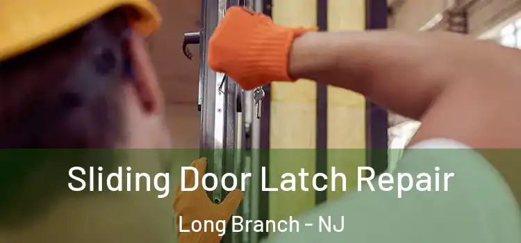 Sliding Door Latch Repair Long Branch - NJ